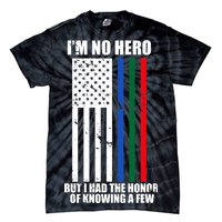 I'm No Hero Bu I Had The Honor Of Knowing A Few Tie-Dye T-Shirt