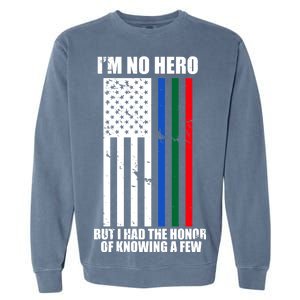 I'm No Hero Bu I Had The Honor Of Knowing A Few Garment-Dyed Sweatshirt