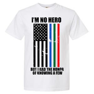 I'm No Hero Bu I Had The Honor Of Knowing A Few Garment-Dyed Heavyweight T-Shirt