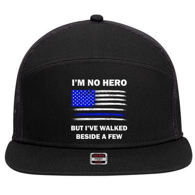 I'm No Hero But I've Walked Beside A Few 7 Panel Mesh Trucker Snapback Hat