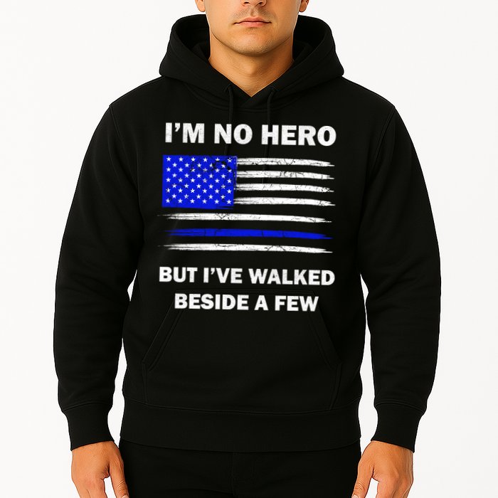 I'm No Hero But I've Walked Beside A Few Hoodie