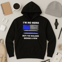 I'm No Hero But I've Walked Beside A Few Hoodie