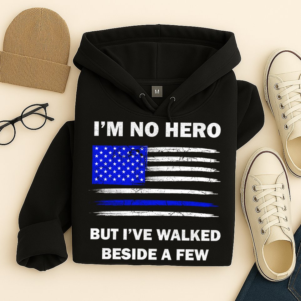 I'm No Hero But I've Walked Beside A Few Hoodie