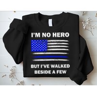 I'm No Hero But I've Walked Beside A Few Sweatshirt