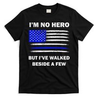 I'm No Hero But I've Walked Beside A Few T-Shirt