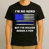 I'm No Hero But I've Walked Beside A Few T-Shirt
