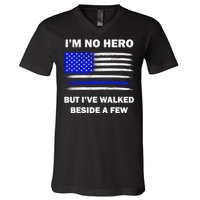 I'm No Hero But I've Walked Beside A Few V-Neck T-Shirt