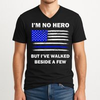 I'm No Hero But I've Walked Beside A Few V-Neck T-Shirt