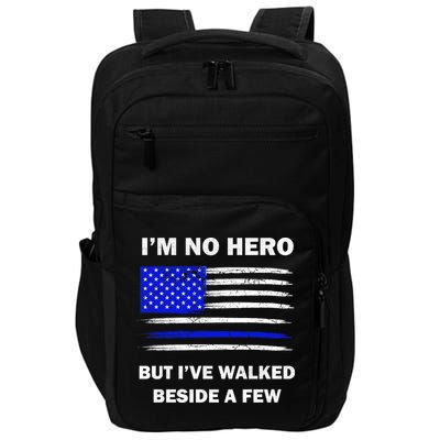 I'm No Hero But I've Walked Beside A Few Impact Tech Backpack