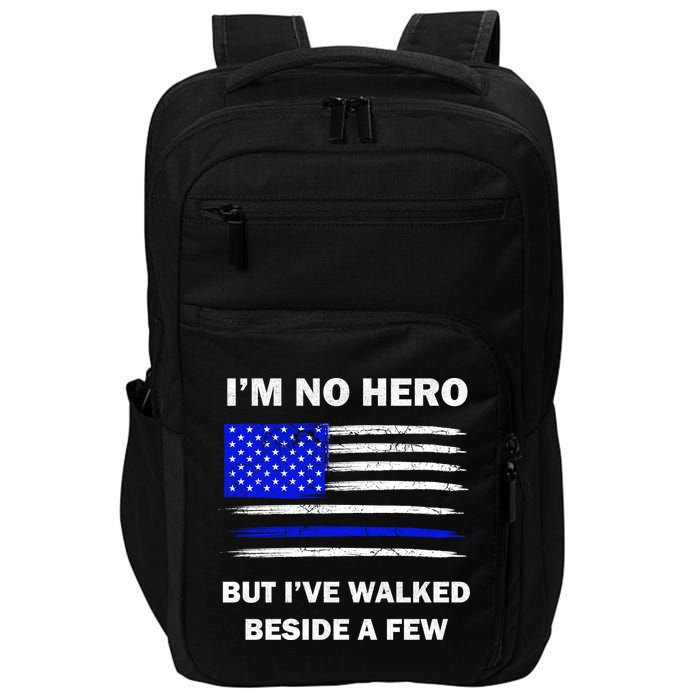 I'm No Hero But I've Walked Beside A Few Impact Tech Backpack