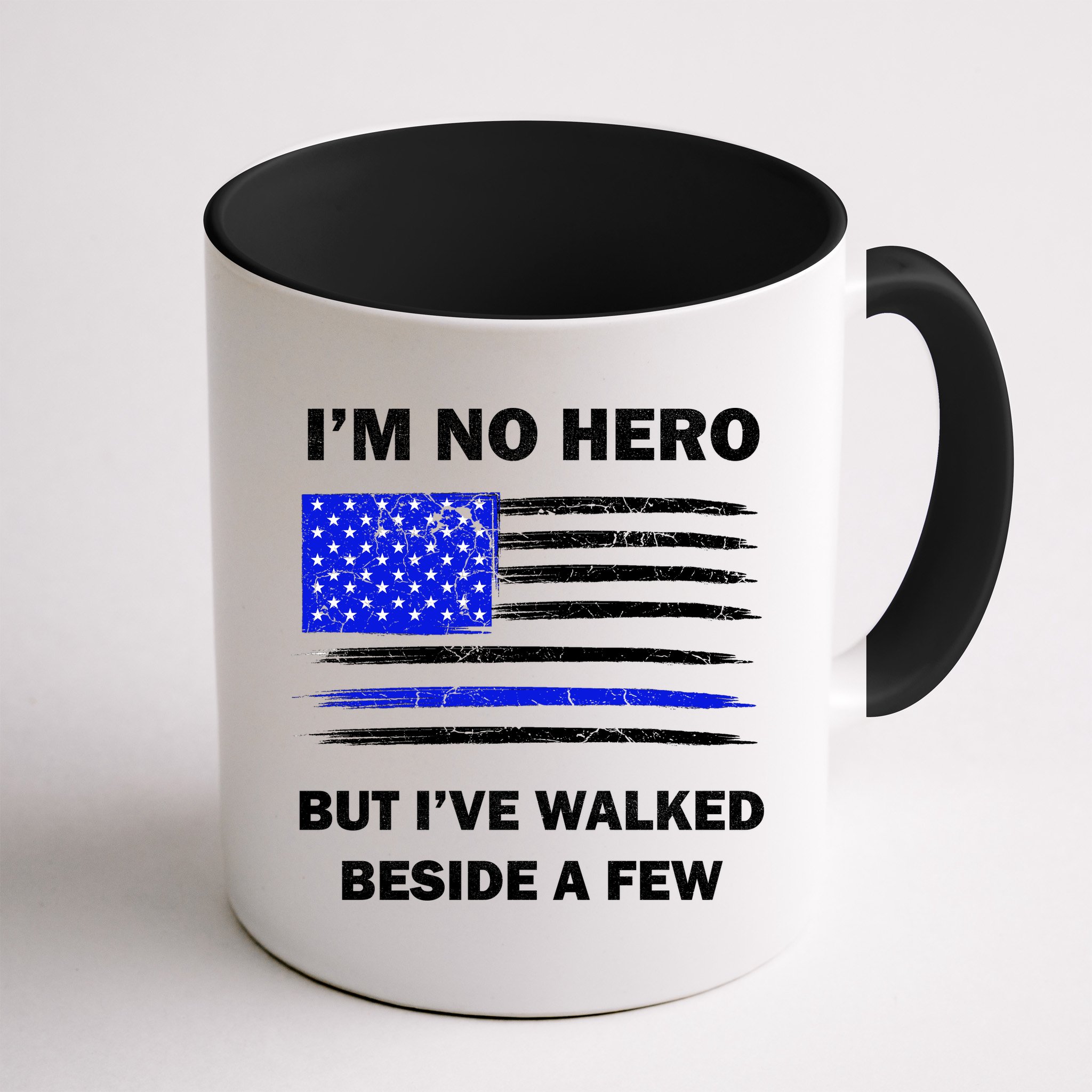 I'm No Hero But I've Walked Beside A Few Mug