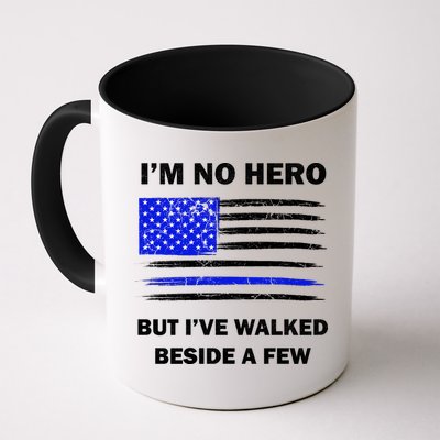 I'm No Hero But I've Walked Beside A Few Mug