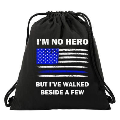 I'm No Hero But I've Walked Beside A Few Drawstring Bag