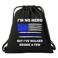 I'm No Hero But I've Walked Beside A Few Drawstring Bag