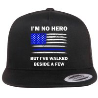 I'm No Hero But I've Walked Beside A Few Flatbill Hat