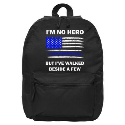 I'm No Hero But I've Walked Beside A Few 16 in Basic Backpack