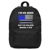 I'm No Hero But I've Walked Beside A Few 16 in Basic Backpack