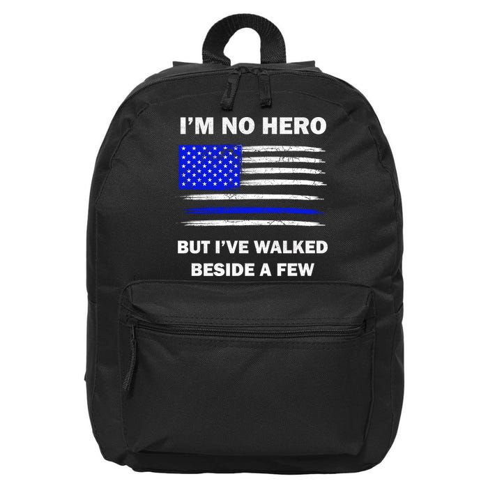 I'm No Hero But I've Walked Beside A Few 16 in Basic Backpack