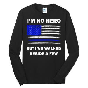 I'm No Hero But I've Walked Beside A Few Tall Long Sleeve T-Shirt