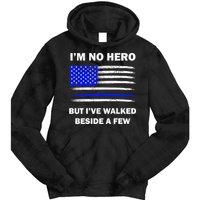 I'm No Hero But I've Walked Beside A Few Tie Dye Hoodie