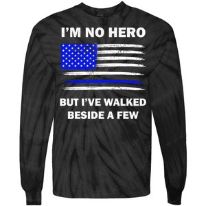 I'm No Hero But I've Walked Beside A Few Tie-Dye Long Sleeve Shirt