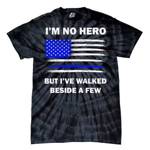 I'm No Hero But I've Walked Beside A Few Tie-Dye T-Shirt