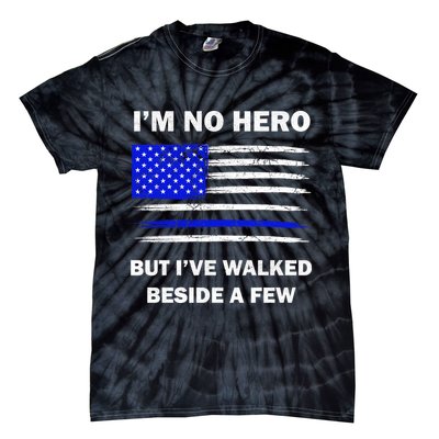 I'm No Hero But I've Walked Beside A Few Tie-Dye T-Shirt