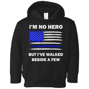 I'm No Hero But I've Walked Beside A Few Toddler Hoodie