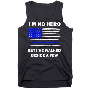 I'm No Hero But I've Walked Beside A Few Tank Top