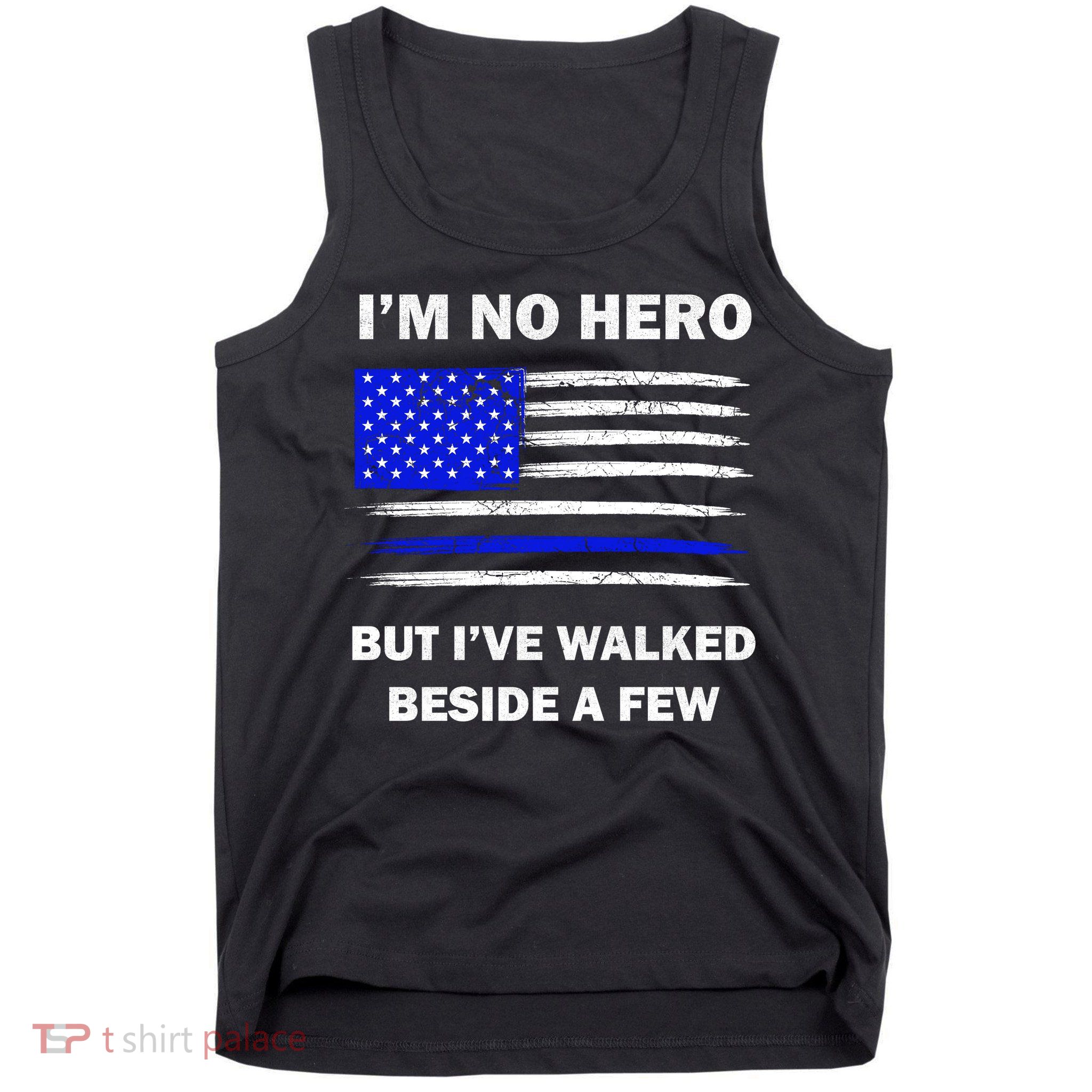 I'm No Hero But I've Walked Beside A Few Tank Top