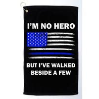 I'm No Hero But I've Walked Beside A Few Golf Towel