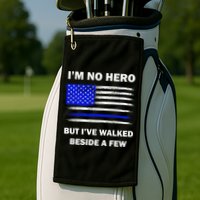 I'm No Hero But I've Walked Beside A Few Golf Towel