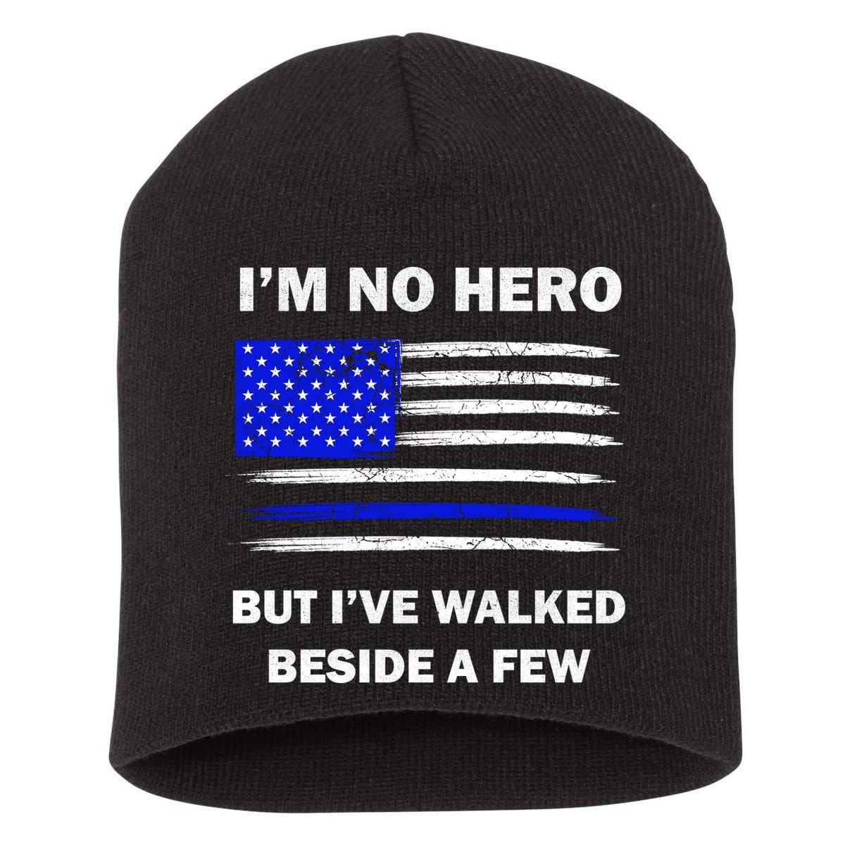I'm No Hero But I've Walked Beside A Few Short Acrylic Beanie
