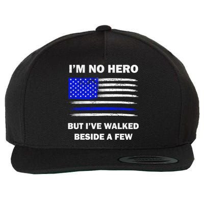 I'm No Hero But I've Walked Beside A Few Wool Snapback Cap