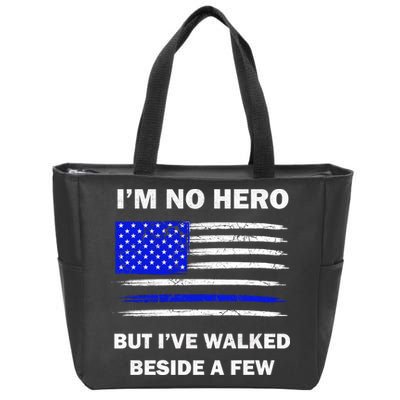 I'm No Hero But I've Walked Beside A Few Zip Tote Bag