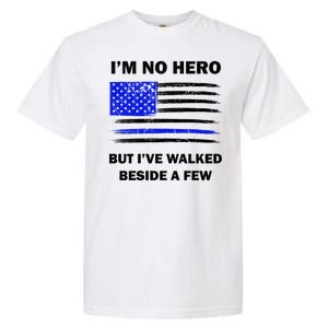 I'm No Hero But I've Walked Beside A Few Garment-Dyed Heavyweight T-Shirt