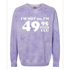 I'm Not 50 Funny Birthday Colorblast Crewneck Sweatshirt