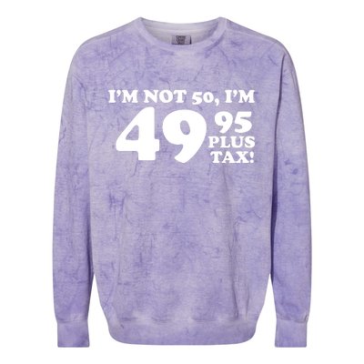 I'm Not 50 Funny Birthday Colorblast Crewneck Sweatshirt