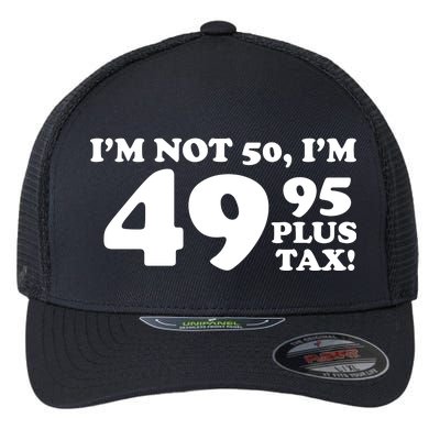 I'm Not 50 Funny Birthday Flexfit Unipanel Trucker Cap