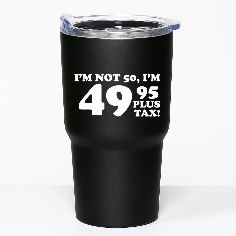 I'm Not 50 Funny Birthday Tumbler