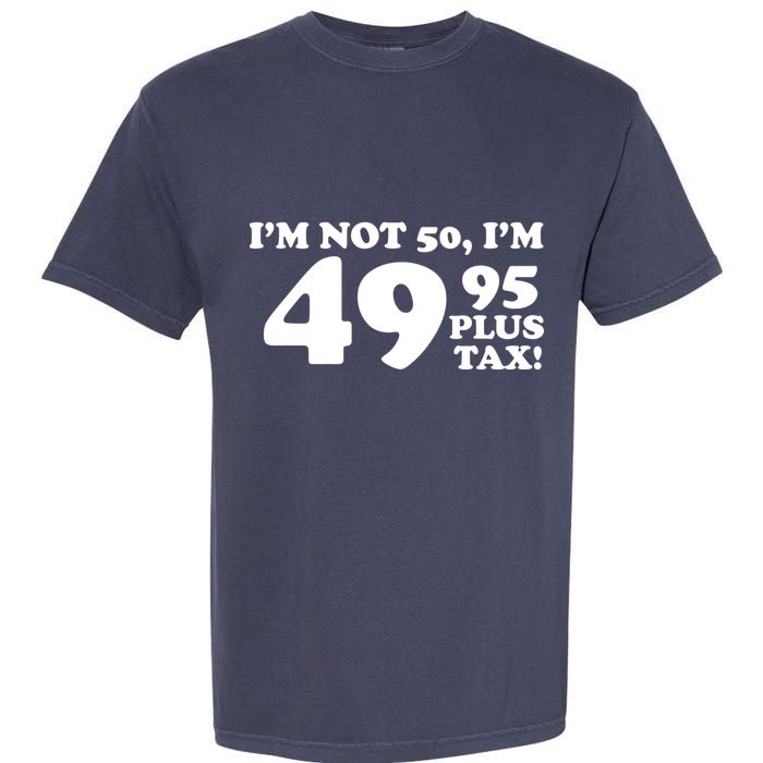 I'm Not 50 Funny Birthday Garment-Dyed Heavyweight T-Shirt