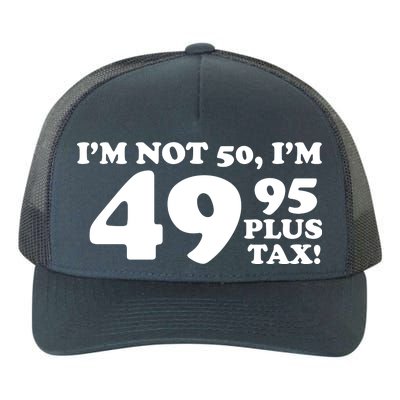 I'm Not 50 Funny Birthday Yupoong Adult 5-Panel Trucker Hat