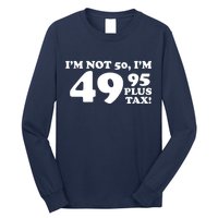 I'm Not 50 Funny Birthday Long Sleeve Shirt