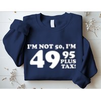 I'm Not 50 Funny Birthday Sweatshirt