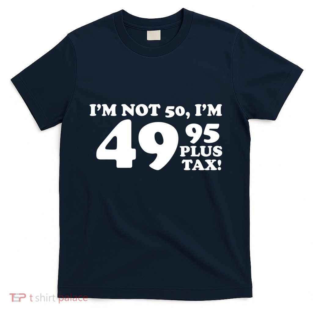 I'm Not 50 Funny Birthday T-Shirt