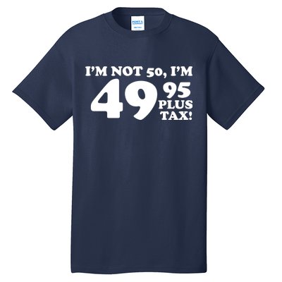 I'm Not 50 Funny Birthday Tall T-Shirt