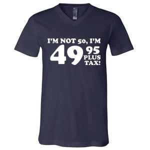 I'm Not 50 Funny Birthday V-Neck T-Shirt