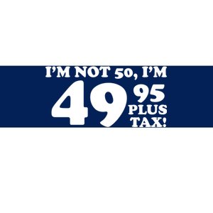 I'm Not 50 Funny Birthday Bumper Sticker