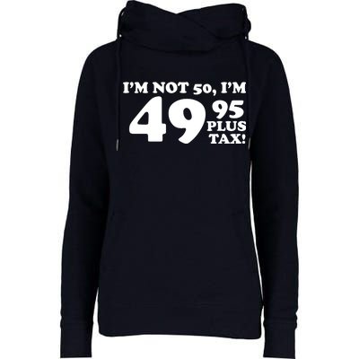 I'm Not 50 Funny Birthday Womens Funnel Neck Pullover Hood