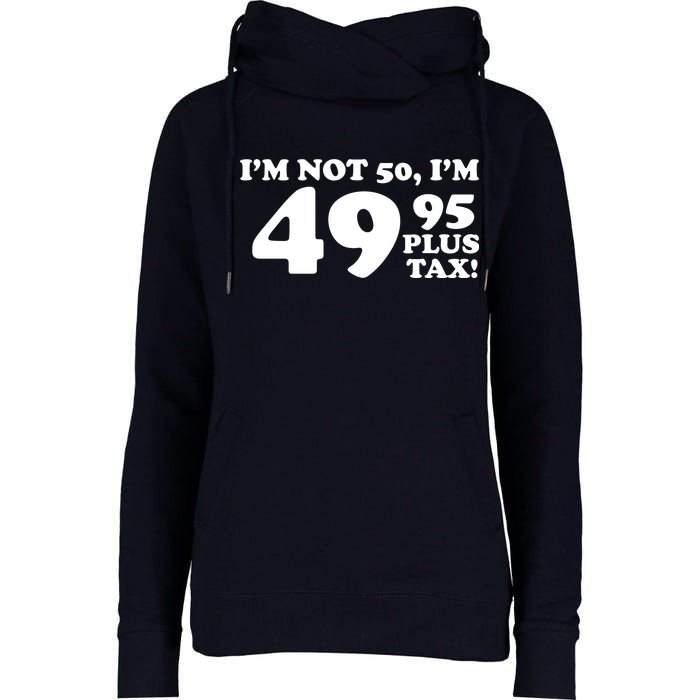 I'm Not 50 Funny Birthday Womens Funnel Neck Pullover Hood